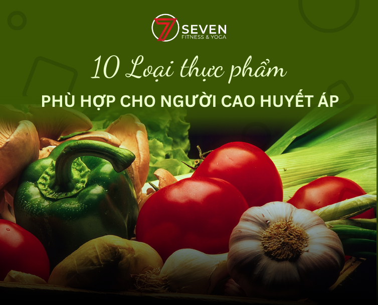 10 LOẠI THỰC PHẨM PHÙ HỢP CHO NGƯỜI CAO HUYẾT ÁP