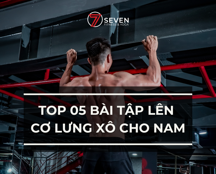 LÊN CƠ VỚI 05 BÀI TẬP LƯNG XÔ CHO NAM HIỆU QUẢ NGAY TỨC THÌ