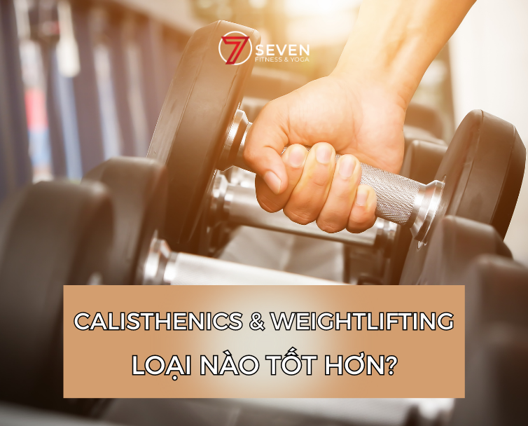 CALISTHENICS VÀ WEIGHTLIFTING: LOẠI HÌNH TẬP LUYỆN NÀO TỐT NHẤT?