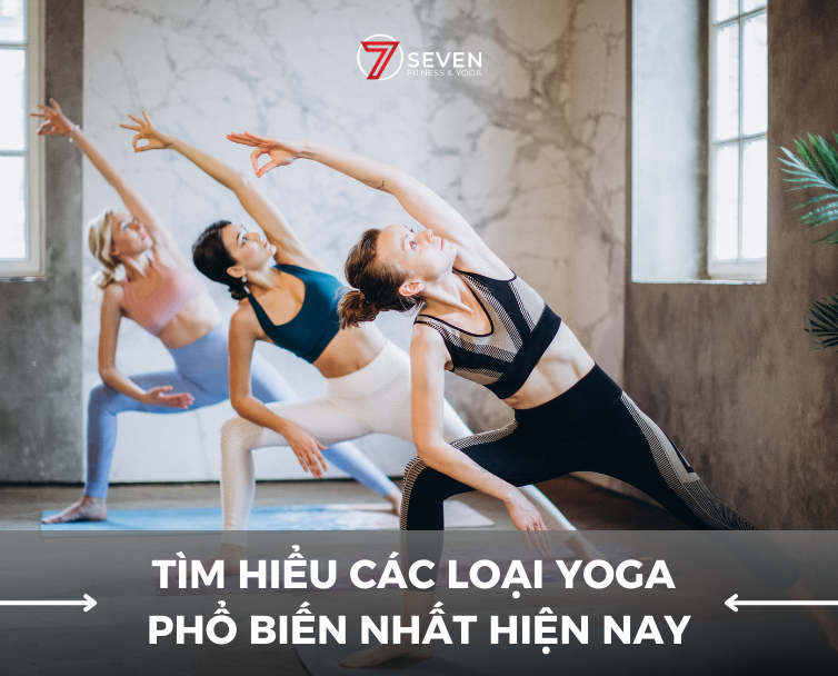 CÓ NHỮNG LOẠI YOGA NÀO? CÁC LOẠI HÌNH YOGA PHỔ BIẾN HIỆN NAY