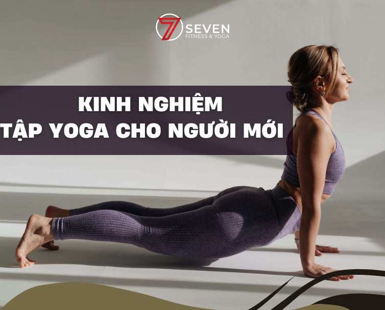 KINH NGHIỆM TẬP LUYỆN YOGA CHO NGƯỜI MỚI BẮT ĐẦU
