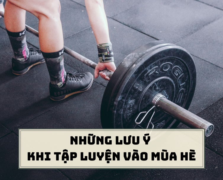 NHỮNG LƯU Ý CẦN NHỚ KHI TẬP THỂ DỤC MÙA HÈ