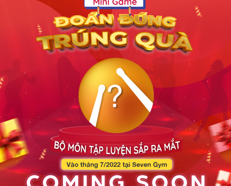 MINI GAME ĐOÁN ĐÚNG TRÚNG QUÀ - TÊN BỘ MÔN SẮP RA MẮT TẠI SEVEN GYM