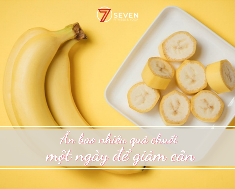Ăn Bao Nhiêu Quả Chuối Một Ngày Để Giảm Cân