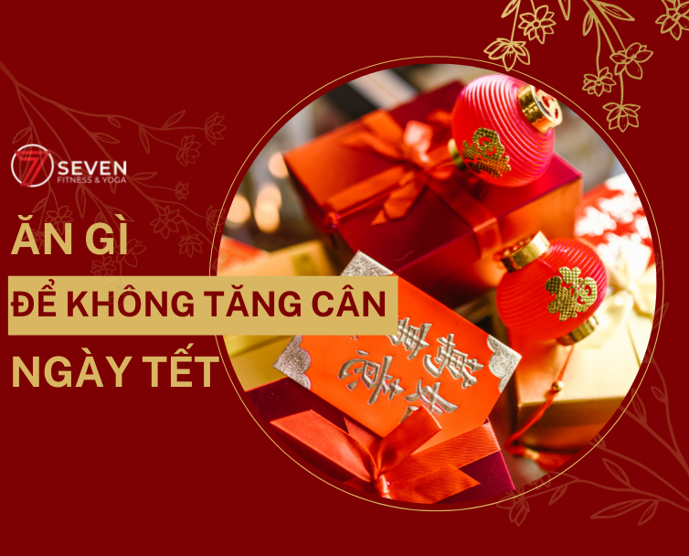 MẸO ĂN TẾT ĐỂ KHÔNG TĂNG CÂN