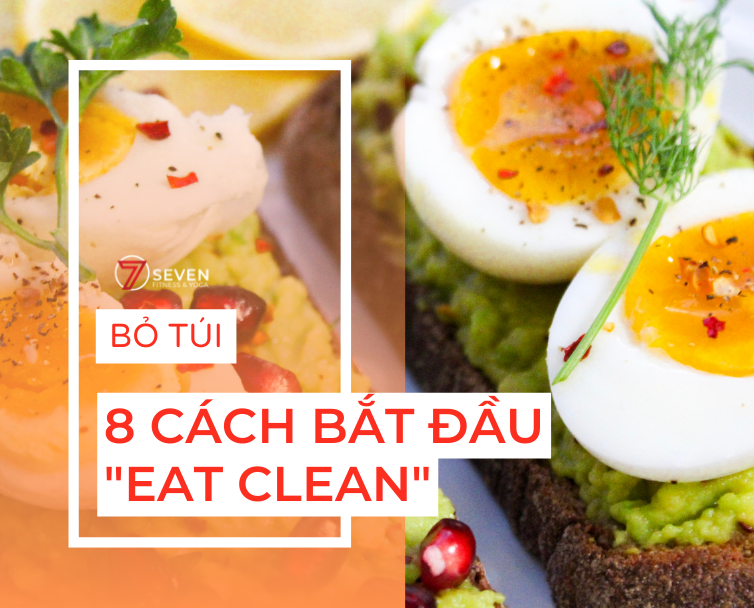 Bỏ túi 8 cách đơn giản để người mới bắt đầu “EAT CLEAN”
