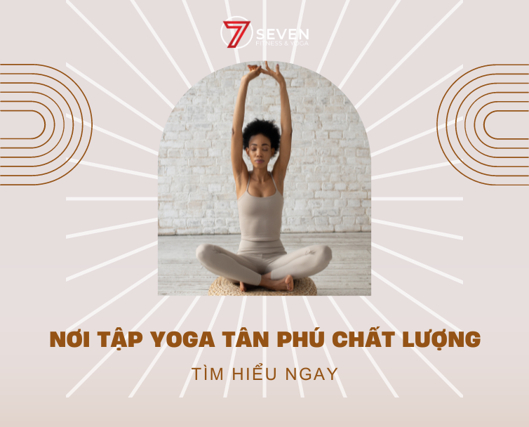 NƠI TẬP YOGA TÂN PHÚ CHẤT LƯỢNG - CHI PHÍ HỢP LÝ BẠN ĐÃ BIẾT?
