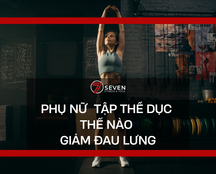 PHỤ NỮ  TẬP THỂ DỤC THẾ NÀO GIẢM ĐAU LƯNG