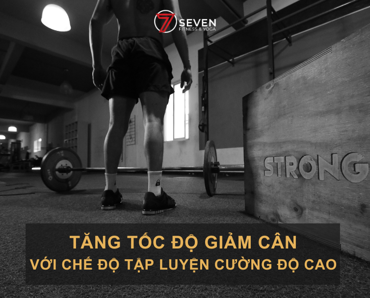 TĂNG TỐC ĐỘ GIẢM CÂN VỚI CHẾ ĐỘ TẬP LUYỆN CƯỜNG ĐỘ CAO