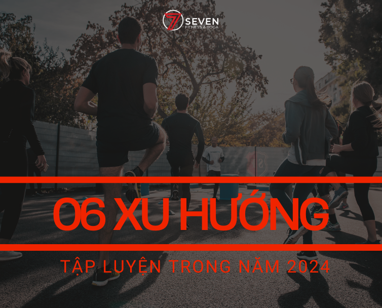 BẮT NGAY 6 XU HƯỚNG SỨC KHỎE NĂM 2024